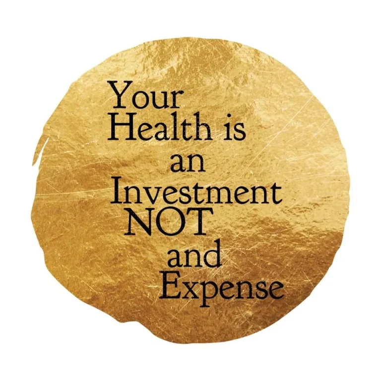 Your Health is an Investment NOT an Expense!